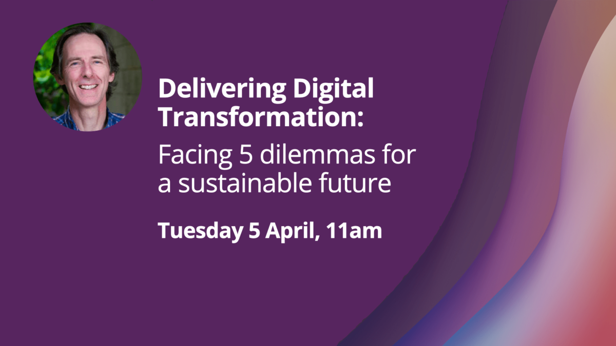 Tommy Flowers Network – Delivering Digital Transformation: Facing 5 dilemmas for a sustainable future
