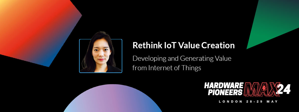 Rethink how to develop and generate value from Internet of Things