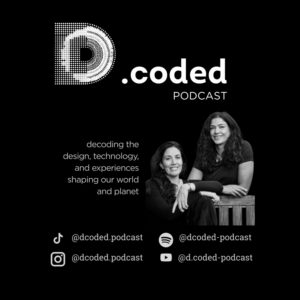 Logo for “D.coded Podcast” on a black background, featuring a dotted circular “D” symbol and the tagline about exploring design, technology, and experiences. Below are two people seated together, one resting an arm on a wooden bench. Social media icons and handles for the podcast appear along the bottom.
